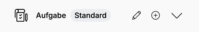 Beispiel der Konfigurationszeile von Aufgaben. Stift-Symbol und Plus-Symbol sind rechts neben dem „Standard“-Badge zu sehen.
